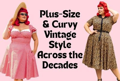 Plus-Size & Curvy Vintage Style Across the Decades