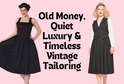Old Money, Quiet Luxury & Timeless Vintage Tailoring: The Pieces That Read Heritage (Including Dark Academia)
