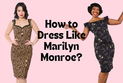 How to Dress Like Marilyn Monroe?