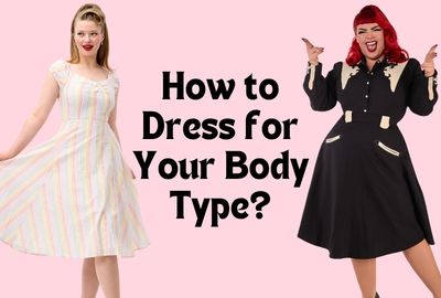 How to Dress for Your Body Type?