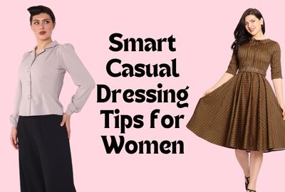 Smart Casual Dressing Tips for Women