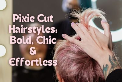 Pixie Cut Hairstyles: Bold, Chic & Effortless