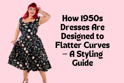 How 1950s Dresses Are Designed to Flatter Curves — A Styling Guide
