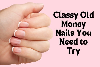 Classy Old Money Nails You Need to Try