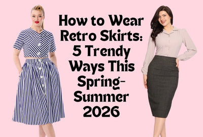 How to Wear Retro Skirts: 5 Trendy Ways This Spring-Summer 2026