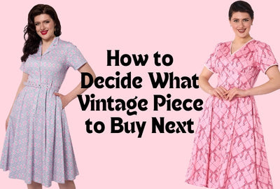 How to Decide What Vintage Piece to Buy Next: 1940s and 1950s Styles