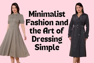 Minimalist Fashion and the Art of Dressing Simple